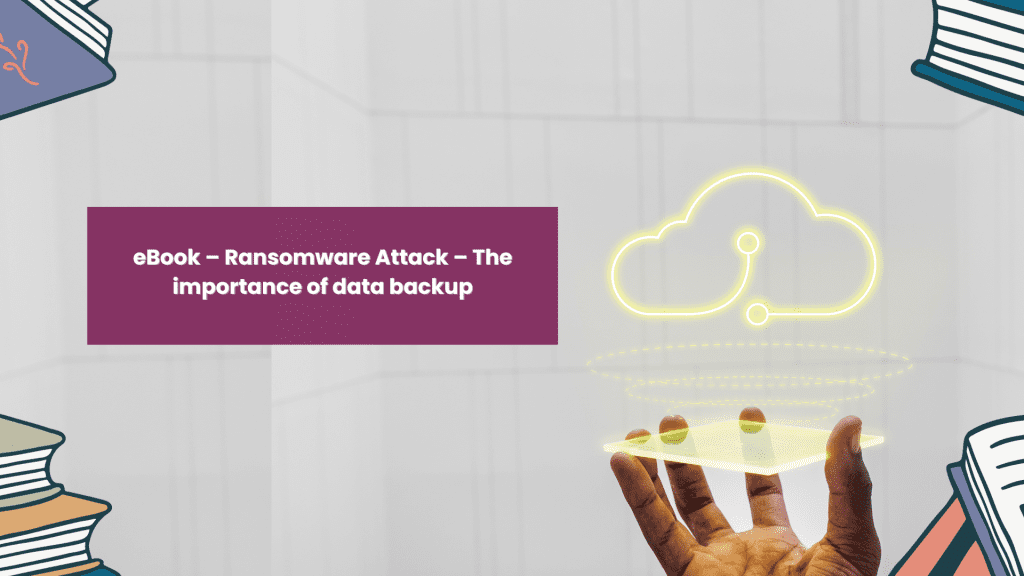 Ransomware Attack – The importance of data backup