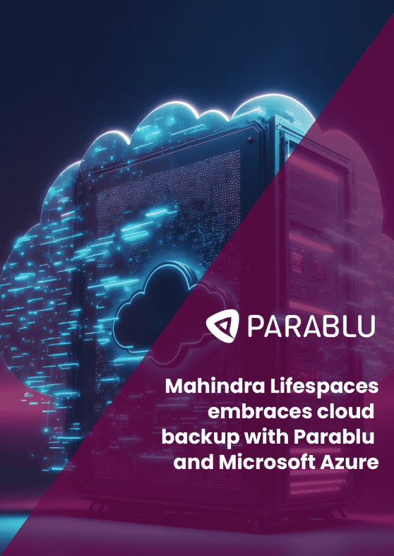 Mahindra Lifespaces embraces cloud backup with Parablu and Microsoft Azure Mahindra Lifespaces embraces cloud backup with Parablu and Microsoft Azure